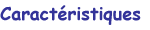 Caractéristiques