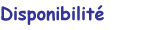 Disponibilit&eacute;